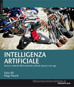 Intelligenza artificiale. Tecnica, materiali e storie dellarrampicata artificiale classica e new age.pdf