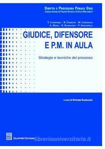 Giudice, difensore e P.M. in aula. Strategie e tecniche del processo.pdf