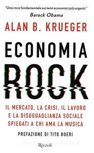 Economia rock. Il mercato, la crisi, il lavoro e la disuguaglianza sociale spiegati a chi ama la musica.pdf