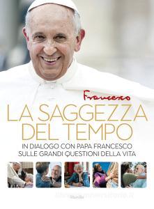 La saggezza del tempo. In dialogo con papa Francesco sulle grandi questioni della vita.pdf