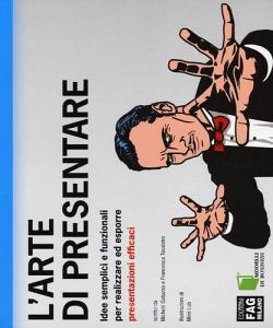 L arte di presentare. Idee semplici e funzionali per realizzare ed esporre presentazioni efficaci.pdf