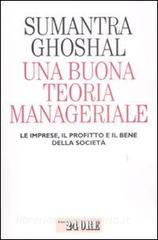 Una buona teoria manageriale. Le imprese, il profitto e il bene della società.pdf