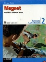 Magnet. Grundkurs für junge Lerner. Kursbuch-Arbeitsbuch. Per la Scuola media. Con CD Audio formato MP3. Con espansione online vol.2.pdf