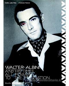 Walter Albini e il suo tempo. Limmaginazione al potere. Ediz. inglese.pdf