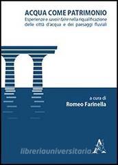 Acqua come patrimonio. Esperienze e savoir-faire nella riqualificazione delle città dacqua e dei paesaggi fluviali.pdf