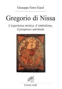 Gregorio di Nissa. Lesperienza mistica e il progresso spirituale.pdf