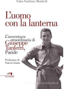 L uomo con la lanterna. Lavventura straordinaria di Giuseppe Tanferri, Paride.pdf