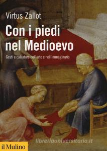 Con i piedi nel Medioevo. Gesti e calzature nellarte e nellimmaginario.pdf