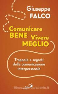 Comunicare bene, vivere meglio. Trappole e segreti della comunicazione interpersonale.pdf
