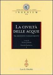 La civiltà delle acque tra Medioevo e Rinascimento. Atti del Convegno internazionale (Mantova, 1-4 ottobre 2008).pdf