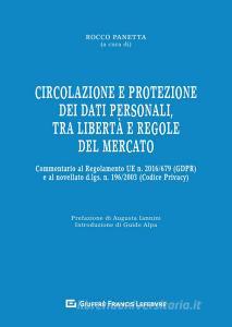 Circolazione e protezione dei dati personali, tra libertà e regole del mercato. Commentario al Regolamento UE n. 679/2016 e al d.lgs. n. 101/2018.pdf