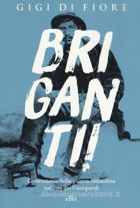 Briganti! Controstoria della guerra contadina nel Sud dei Gattopardi. Con e-book.pdf