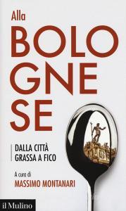 Alla bolognese. Dalla città grassa a Fico.pdf