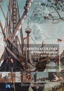 L arrivo a Colonia di Vittore Carpaccio. Studio e restauro.pdf