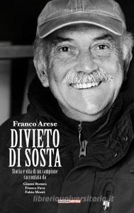 Franco Arese divieto di sosta. Storia e vita di un campione raccontata da Gianni Romeo, Franco Fava, Fabio Monti.pdf