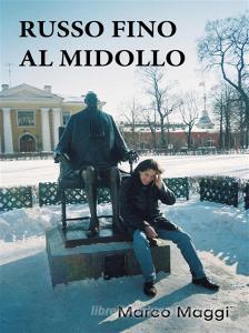 Ebook Russo fino al midollo di Marco Maggi edito da Youcanprint