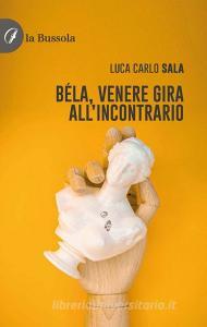 Libro Ebook Venere gira all’incontrario di Luca Carlo Sala di la Bussola