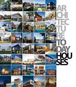 Architecture today houses. Ediz. illustrata.pdf