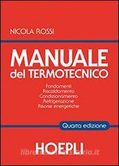 Manuale del termotecnico. Fondamenti, riscaldamento, condizionamento, refrigerazione, risorse energetiche.pdf