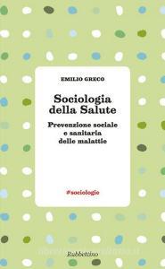 Sociologia della salute. Prevenzione sociale e sanitaria delle malattie.pdf