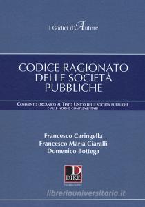 Codice ragionato delle società pubbliche. Commento organico al Testo Unico delle società pubbliche e alle norme complementari.pdf