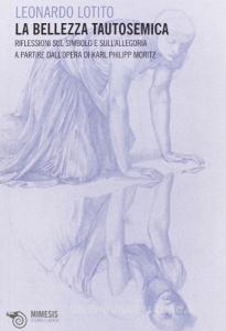 La bellezza tautosemica. Riflessioni sul simbolo e sullallegoria a partire dallopera di Karl Philip Moritz.pdf