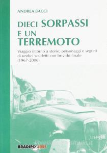 Dieci sorpassi e un terremoto. Viaggio intorno a storie, personaggi e segreti di undici scudetti con brivido finale (1967-2006).pdf