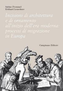 Incisioni di architettura e di ornamento allinizio dellera moderna. Processi di migrazione in Europa. Ediz. illustrata.pdf
