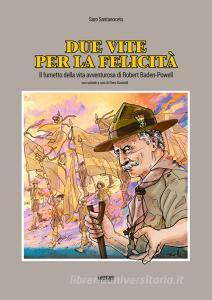 Due vite per la felicità. Il fumetto della vita avventurosa di Robert Baden-Powell.pdf