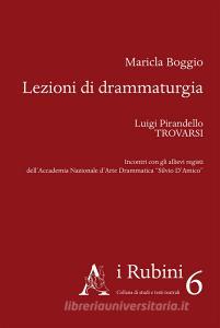 Lezioni di drammaturgia. Luigi Pirandello, «Trovarsi». Incontri con gli allievi registi dellAccademia Nazionale dArte Drammatica «Silvio DAmico».pdf