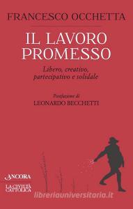 Ebook Il lavoro promesso di Occhetta Francesco edito da Ancora