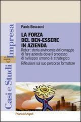 La forza del benessere in azienda. Robur: storia avvincente del coraggio di fare azienda dove il processo di sviluppo umano è strategico.pdf