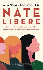 Ebook Nate libere di Dotto Giancarlo edito da Rizzoli