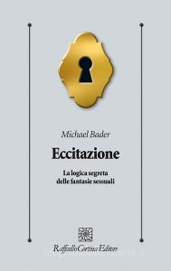 Eccitazione. La logica segreta delle fantasie sessuali.pdf