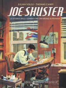 Joe Shuster. La storia degli uomini che crearono Superman.pdf