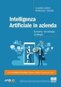 Ebook Intelligenza Artificiale in azienda di Claudio Gionti, Francesco Tissoni edito da Apogeo Education
