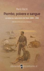 Piombo, polvere e sangue. La violenza nella storia del West, 1848-1900.pdf