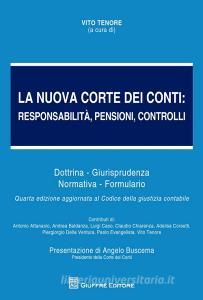 La nuova Corte dei Conti. Responsabilità, pensioni, controlli. Dottrina. Giurisprudenza. Normativa. Formulario.pdf