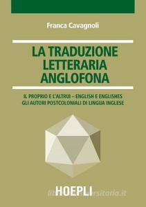 La traduzione letteraria anglofona. Il proprio e l'altrui - English e englishes. Gli autori postcoloniali di lingua inglese retedem.it Image