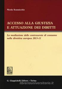 Accesso alla giustizia e attuazione dei diritti. La mediazione delle controversie di consumo nella direttiva europea 2013-11.pdf