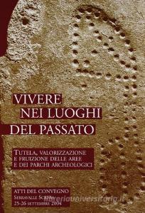 Vivere nei luoghi del passato. Tutela, valorizzazione e fruizione delle aree e dei parchi archeologici.pdf