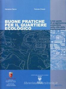 Buone pratiche per il quartiere ecologico. Linee guida di progettazione sostenibile nella città della trasformazione.pdf