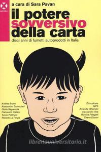 Il potere sovversivo della carta. Dieci anni di fumetti autoprodotti in Italia.pdf