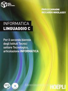 Informatica linguaggio C. Per il secondo biennio degli Istituti Tecnici settore Tecnologico, articolazione informatica.pdf