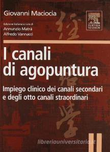 I canali di agopuntura. Impiego clinico dei canali secondari e degli otto canali straordinari. Ediz. illustrata.pdf