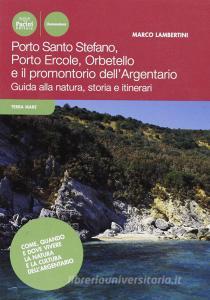 Porto Ercole, Porto Santo Stefano, Orbetello e il promontorio dellArgentario. Guida alla natura, storia e itinerari.pdf