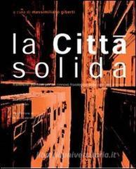 La città solida. Frammenti per un rinnovo fisiologico della città del presente.pdf