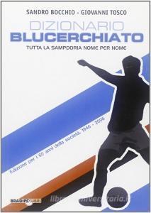 Dizionario blucerchiato. Tutta la Sampdoria nome per nome.pdf