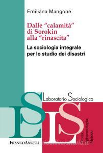 Dalle «calamità» di Sorokin alla «rinascita». La sociologia integrale per lo studio dei disastri.pdf