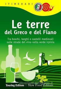 Le terre del Greco e del Fiano. Tra boschi e castelli nella verde Irpinia, sulle strade del Taurasi, del Greco di Tufo e del Fiano di Avellino.pdf